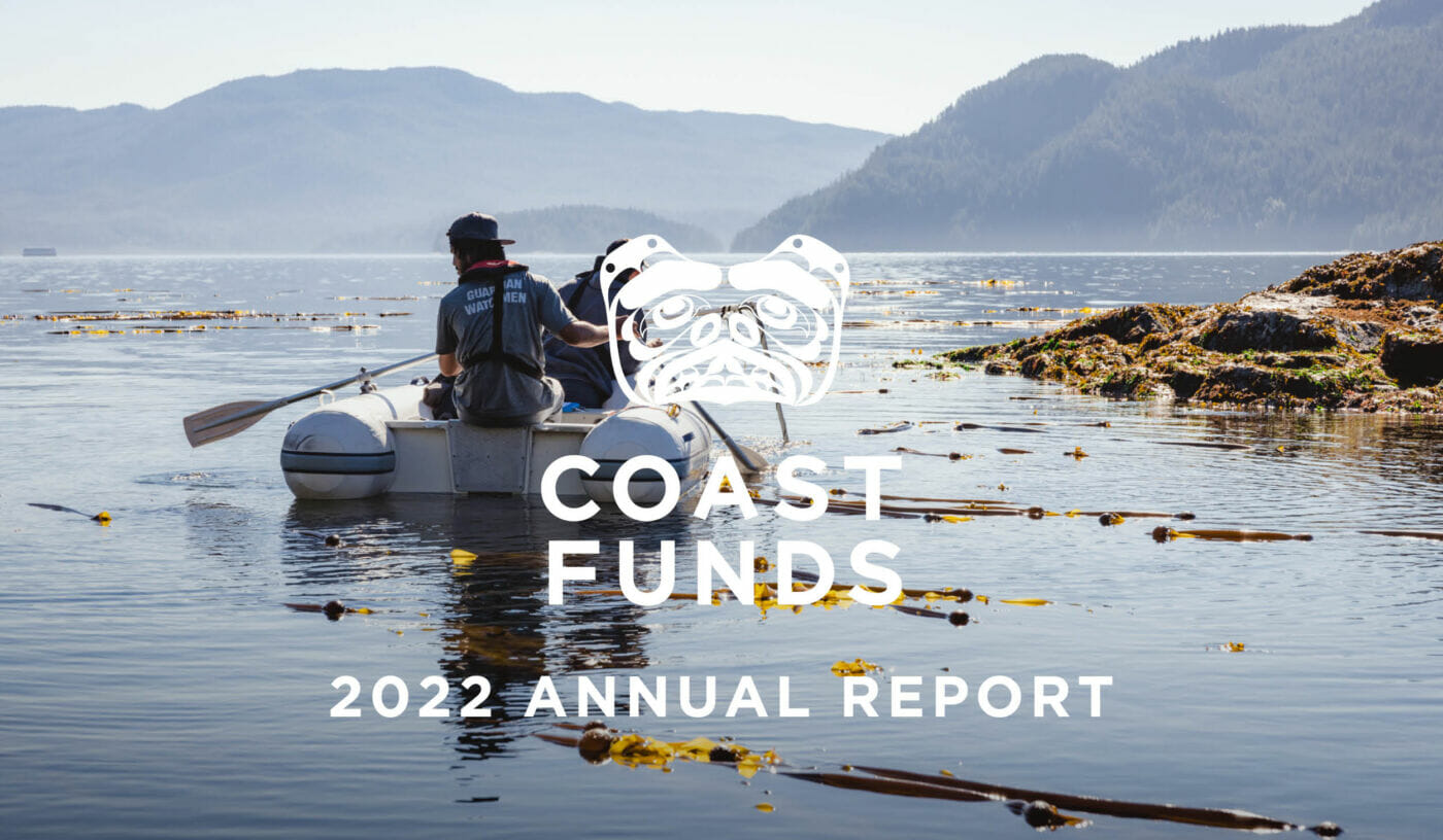 Coast Funds’ 2022 Annual Report Celebrates First Nations’ Leadership in Building a Conservation Economy